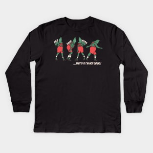 Grinch Christmas Funny Holiday That’s It I’m Not Going Kids Long Sleeve T-Shirt